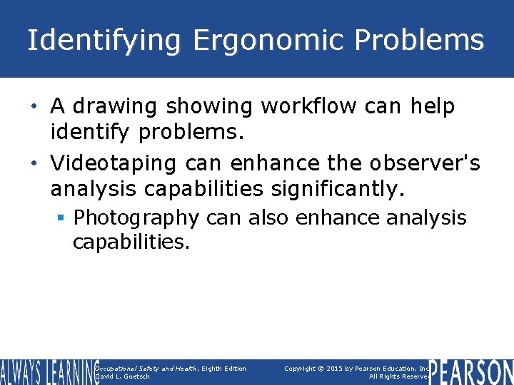 Identifying Ergonomic Problems • A drawing showing workflow can help identify problems. • Videotaping