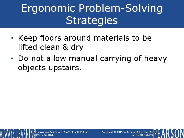 Ergonomic Problem-Solving Strategies • Keep floors around materials to be lifted clean & dry