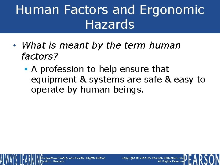 Human Factors and Ergonomic Hazards • What is meant by the term human factors?