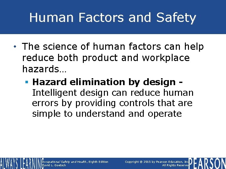 Human Factors and Safety • The science of human factors can help reduce both