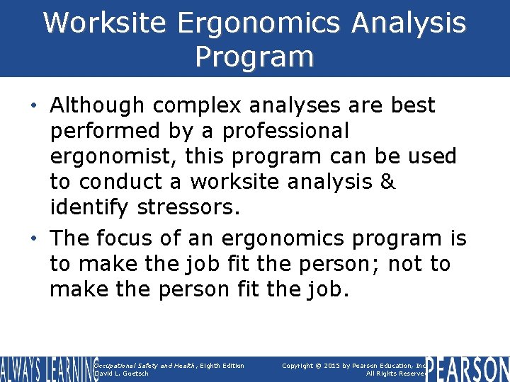 Worksite Ergonomics Analysis Program • Although complex analyses are best performed by a professional