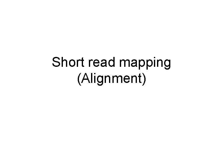 Short read mapping Alignment ABy SS Kmer 20