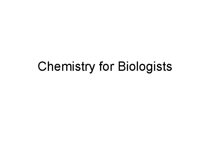 Chemistry for Biologists 