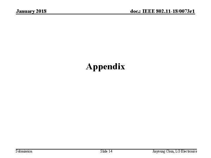 January 2018 doc. : IEEE 802. 11 -18/0073 r 1 Appendix Submission Slide 14