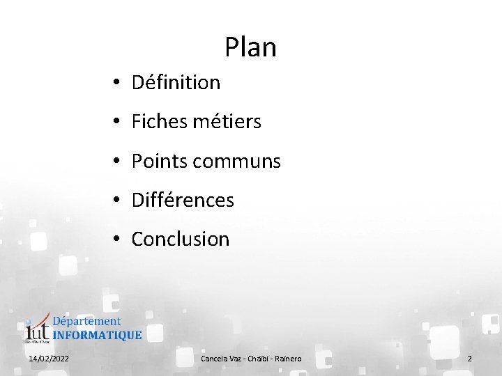 Plan • Définition • Fiches métiers • Points communs • Différences • Conclusion 14/02/2022