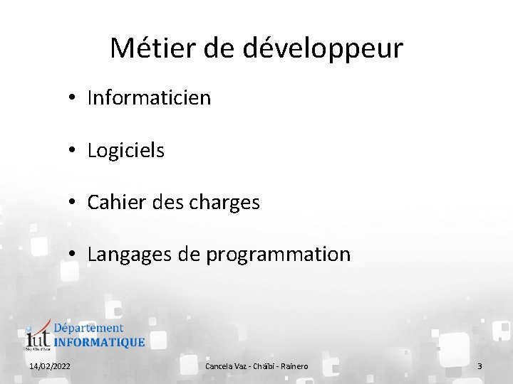 Métier de développeur • Informaticien • Logiciels • Cahier des charges • Langages de