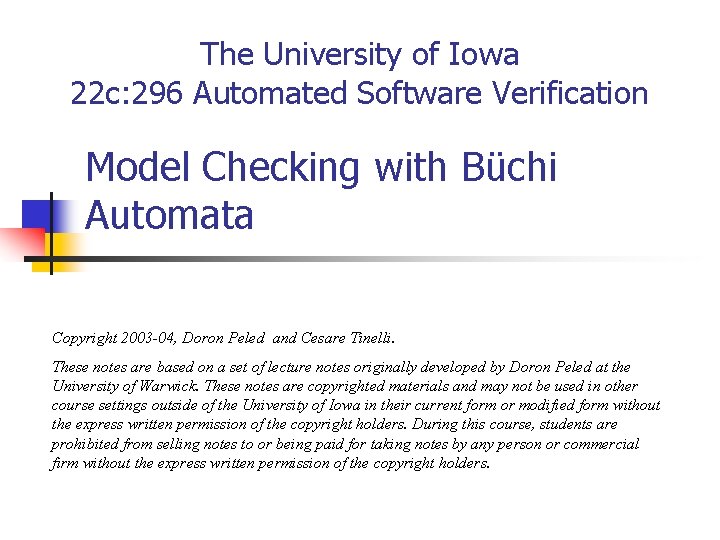 The University of Iowa 22 c: 296 Automated Software Verification Model Checking with Büchi