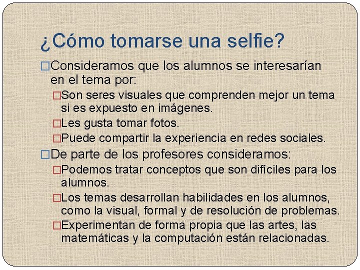 ¿Cómo tomarse una selfie? �Consideramos que los alumnos se interesarían en el tema por: