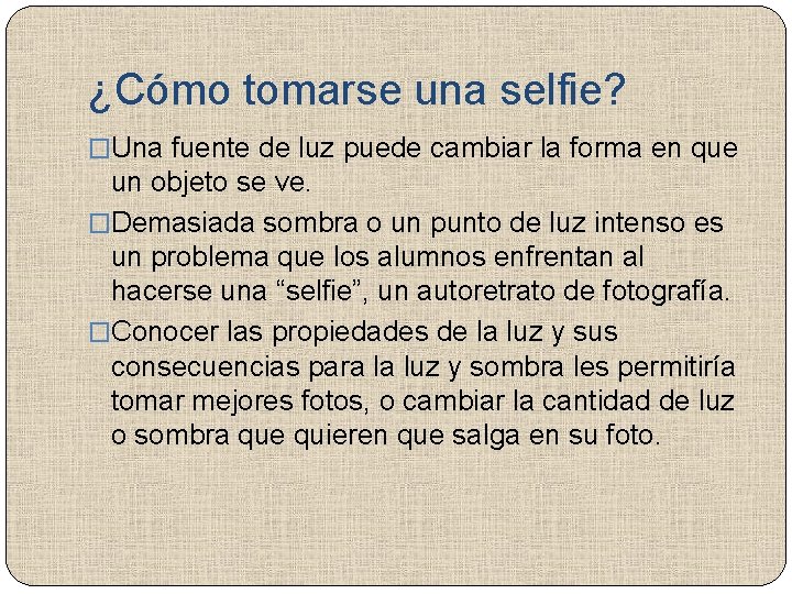 ¿Cómo tomarse una selfie? �Una fuente de luz puede cambiar la forma en que