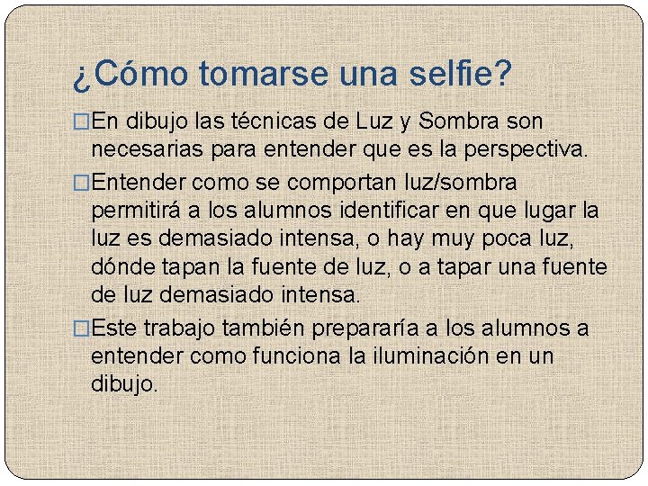 ¿Cómo tomarse una selfie? �En dibujo las técnicas de Luz y Sombra son necesarias