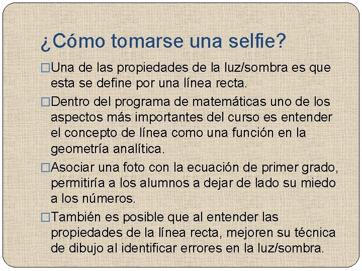 ¿Cómo tomarse una selfie? �Una de las propiedades de la luz/sombra es que esta