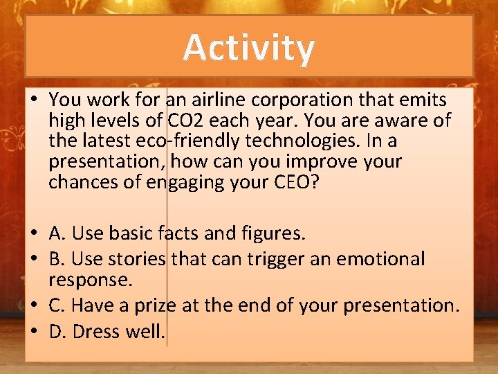 Activity • You work for an airline corporation that emits high levels of CO