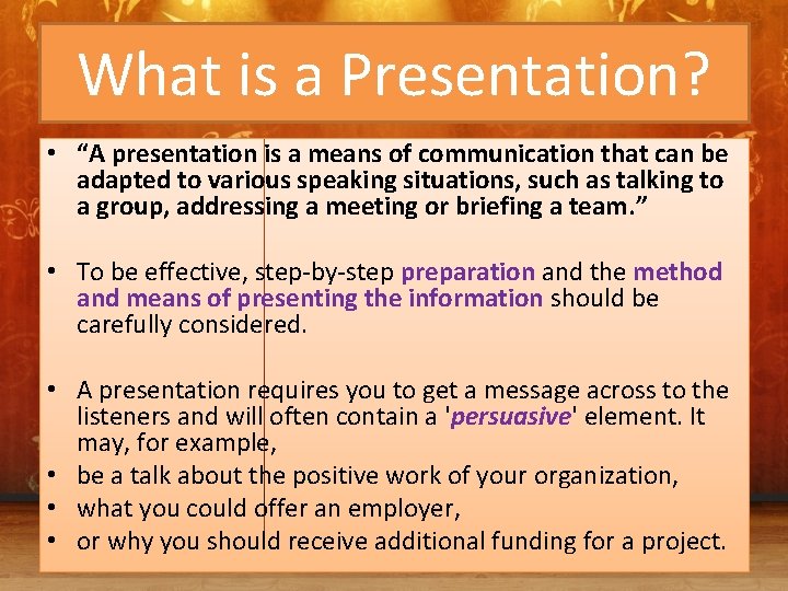 What is a Presentation? • “A presentation is a means of communication that can