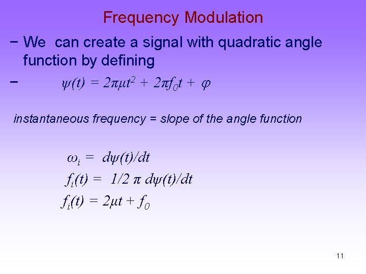 Frequency Modulation − We can create a signal with quadratic angle function by defining