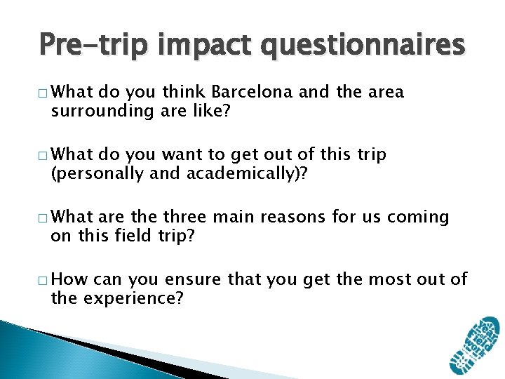 Pre-trip impact questionnaires � What do you think Barcelona and the area surrounding are Pre-trip impact questionnaires � What do you think Barcelona and the area surrounding are