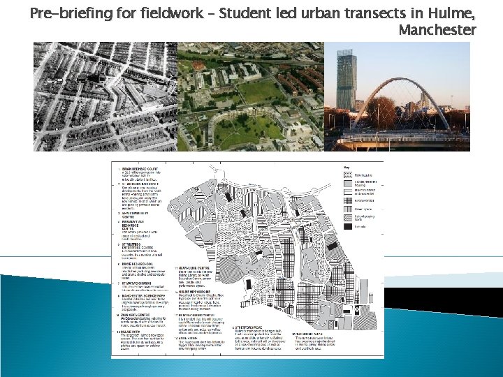 Pre-briefing for fieldwork – Student led urban transects in Hulme, Manchester Pre-briefing for fieldwork – Student led urban transects in Hulme, Manchester