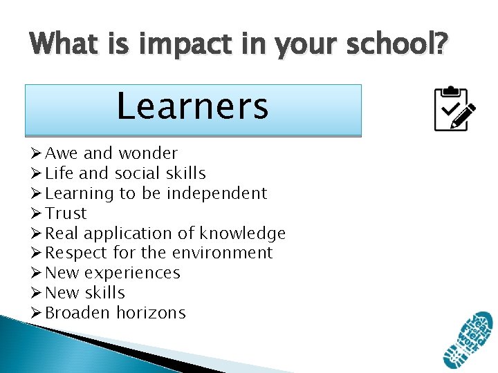 What is impact in your school? Learners Ø Awe and wonder Ø Life and What is impact in your school? Learners Ø Awe and wonder Ø Life and