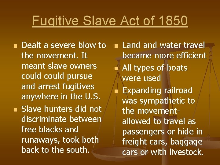 Fugitive Slave Act of 1850 n n Dealt a severe blow to the movement.