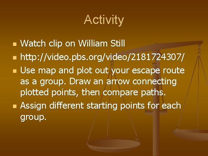 Activity n n Watch clip on William Still http: //video. pbs. org/video/2181724307/ Use map