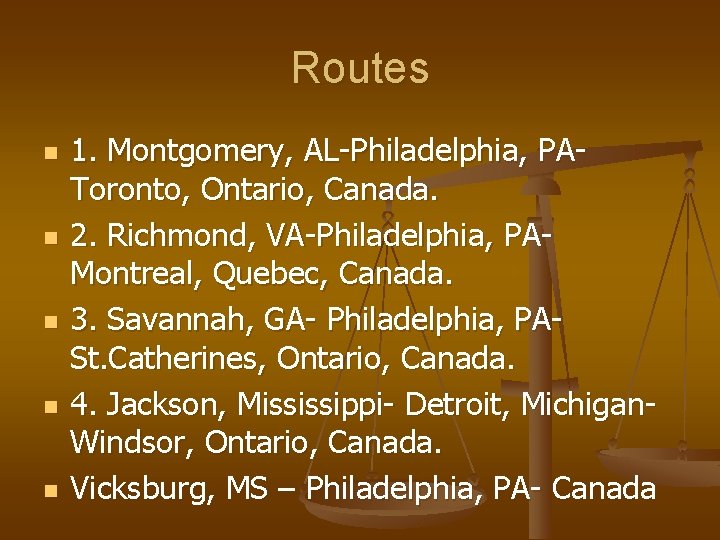 Routes n n n 1. Montgomery, AL-Philadelphia, PAToronto, Ontario, Canada. 2. Richmond, VA-Philadelphia, PAMontreal,