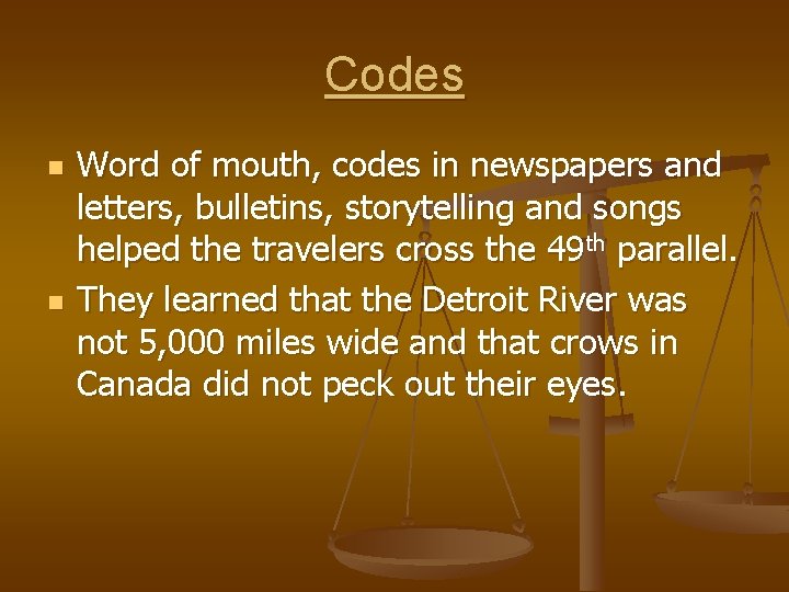 Codes n n Word of mouth, codes in newspapers and letters, bulletins, storytelling and