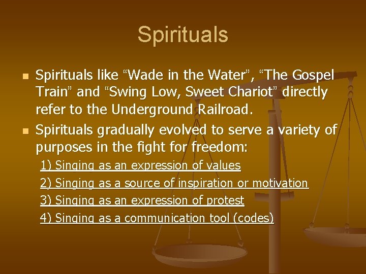 Spirituals n n Spirituals like “Wade in the Water”, “The Gospel Train” and “Swing