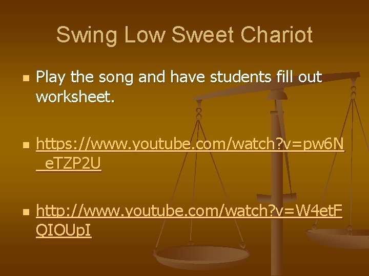 Swing Low Sweet Chariot n n n Play the song and have students fill