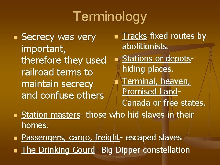 Terminology n n Secrecy was very important, therefore they used railroad terms to maintain