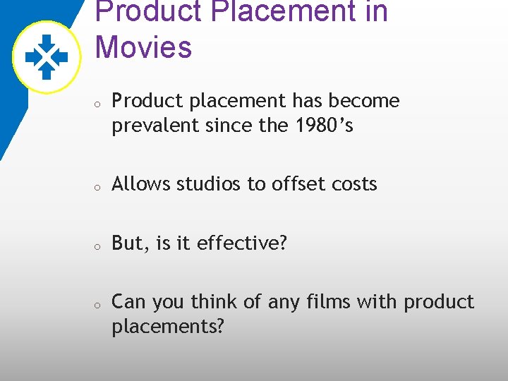 Product Placement in Movies o Product placement has become prevalent since the 1980’s o