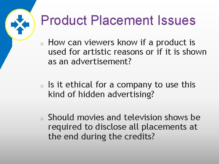 Product Placement Issues o o o How can viewers know if a product is
