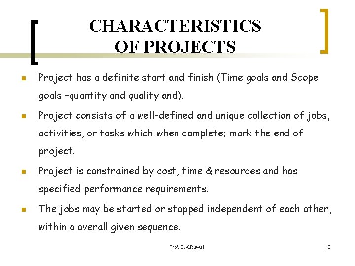 CHARACTERISTICS OF PROJECTS n Project has a definite start and finish (Time goals and