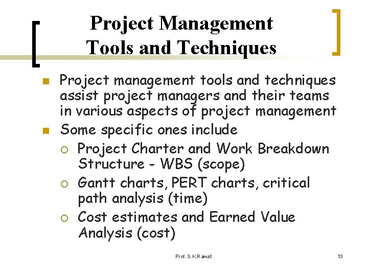 Project Management Tools and Techniques n n Project management tools and techniques assist project