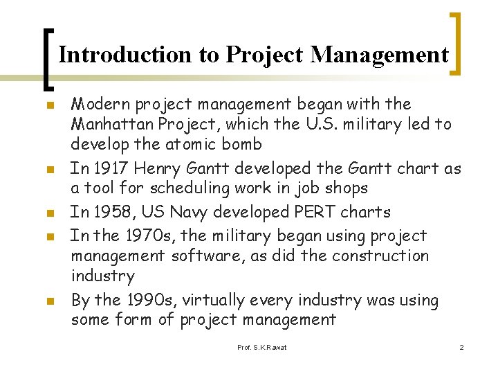 Introduction to Project Management n n n Modern project management began with the Manhattan