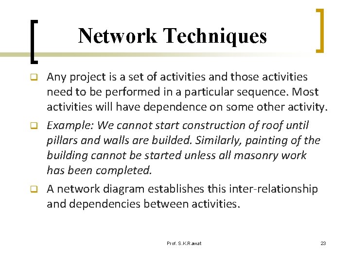 Network Techniques q q q Any project is a set of activities and those