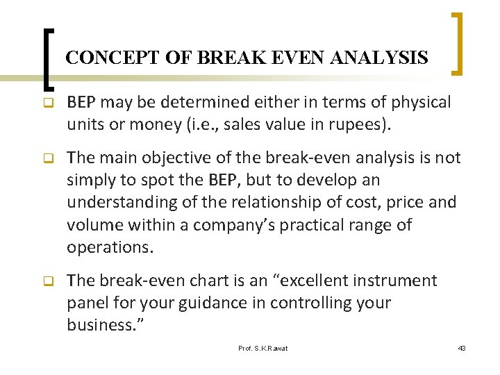 CONCEPT OF BREAK EVEN ANALYSIS q BEP may be determined either in terms of