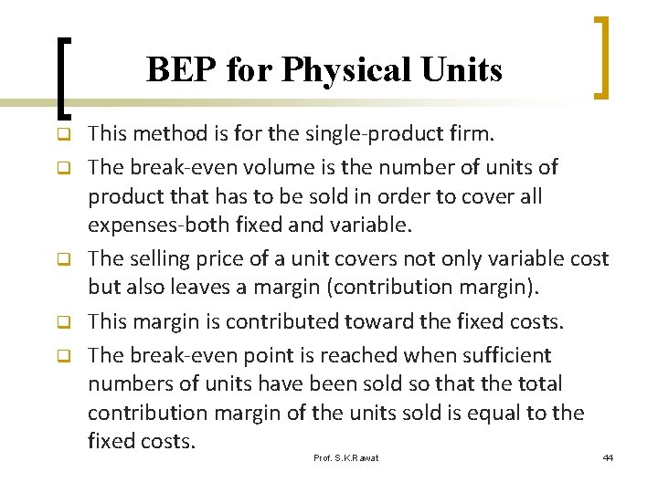 BEP for Physical Units q q q This method is for the single-product firm.