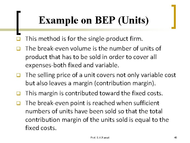 Example on BEP (Units) q q q This method is for the single-product firm.