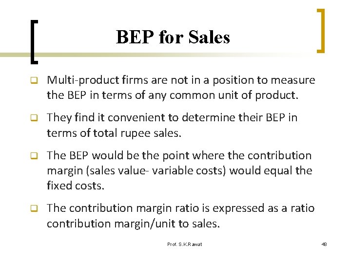 BEP for Sales q Multi-product firms are not in a position to measure the