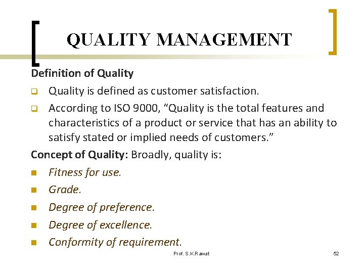 QUALITY MANAGEMENT Definition of Quality q Quality is defined as customer satisfaction. q According