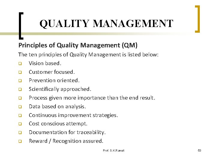 QUALITY MANAGEMENT Principles of Quality Management (QM) The ten principles of Quality Management is