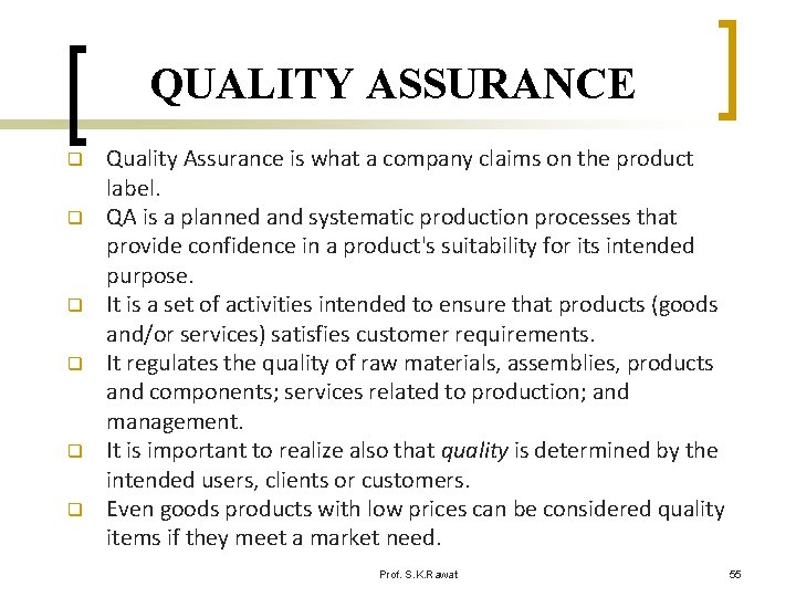 QUALITY ASSURANCE q q q Quality Assurance is what a company claims on the