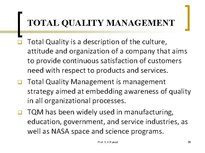 TOTAL QUALITY MANAGEMENT q q q Total Quality is a description of the culture,