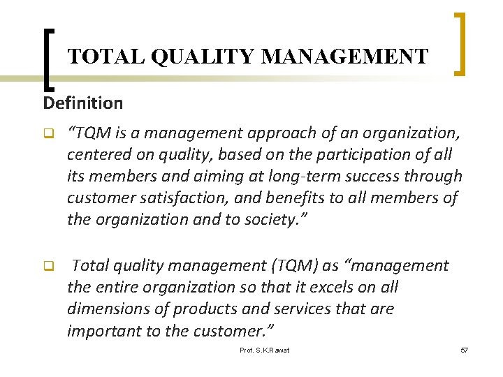 TOTAL QUALITY MANAGEMENT Definition q “TQM is a management approach of an organization, centered