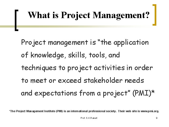 What is Project Management? Project management is “the application of knowledge, skills, tools, and