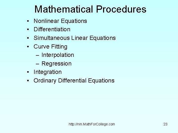 Mathematical Procedures • • Nonlinear Equations Differentiation Simultaneous Linear Equations Curve Fitting – Interpolation