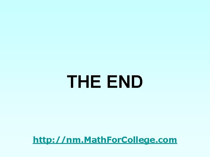 THE END http: //nm. Math. For. College. com 