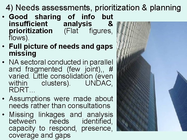 4) Needs assessments, prioritization & planning • Good sharing of info but insufficient analysis