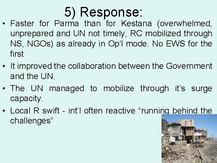 5) Response: • Faster for Parma than for Kestana (overwhelmed, unprepared and UN not