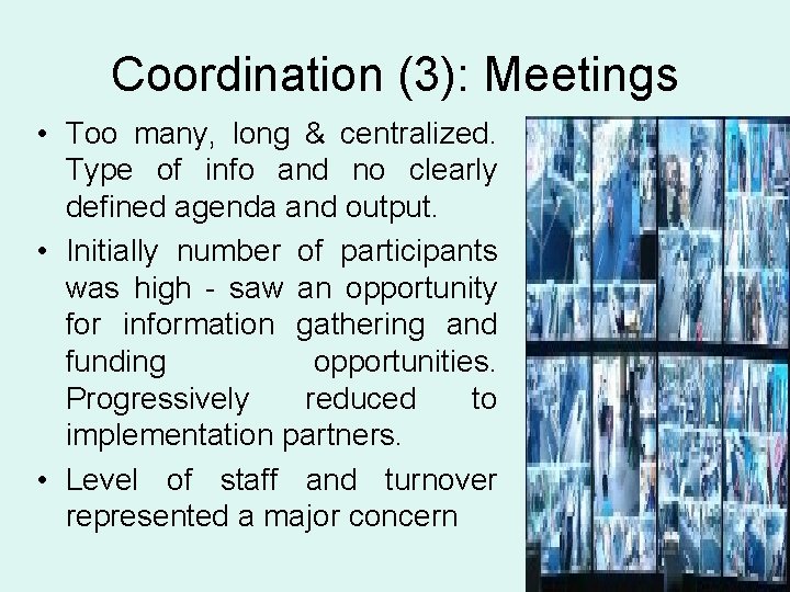 Coordination (3): Meetings • Too many, long & centralized. Type of info and no
