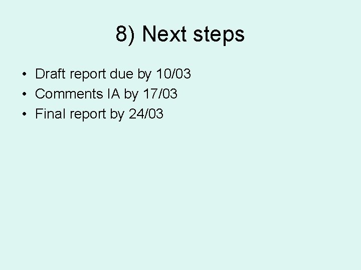 8) Next steps • Draft report due by 10/03 • Comments IA by 17/03